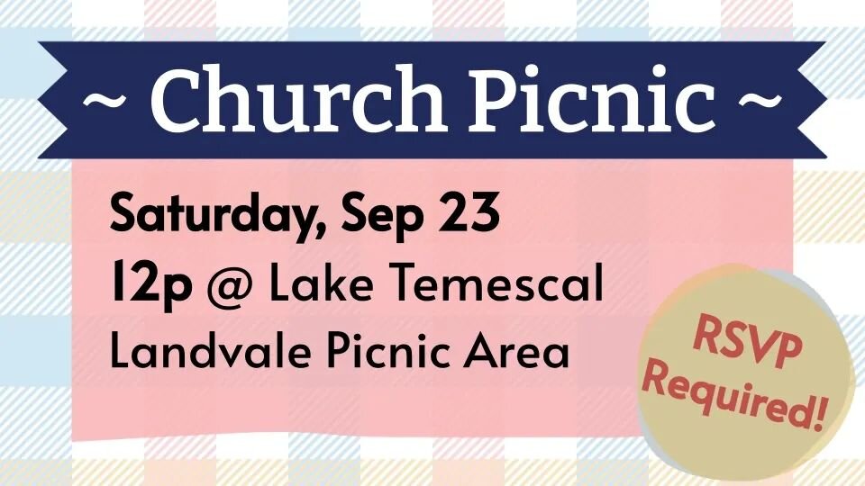 Come and hang out with us at our annual church picnic next month! Reservations are required. The RSVP sheet is posted in the Fellowship Hall.