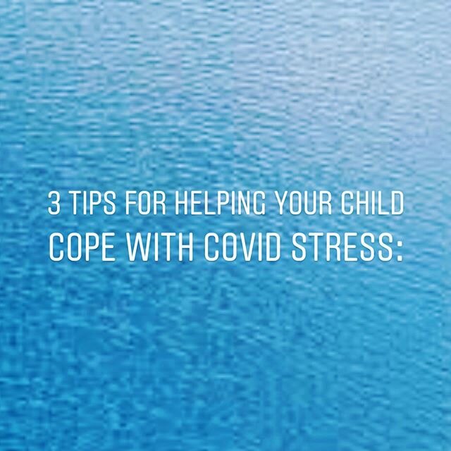 3 Tips for Helping Your Child Cope with COVID Stress