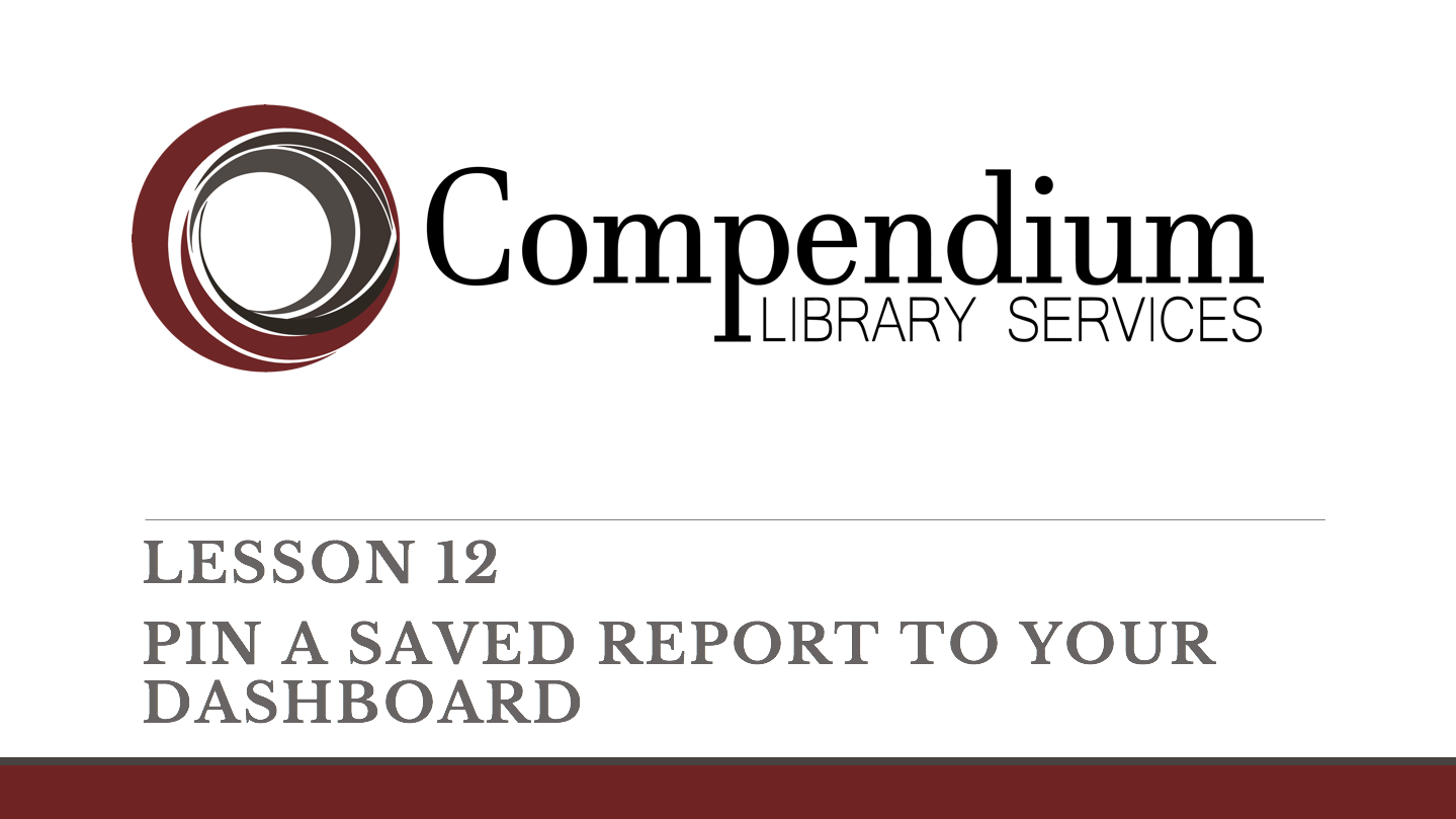 Lesson 12: Pin A Saved Report To Your Dashboard