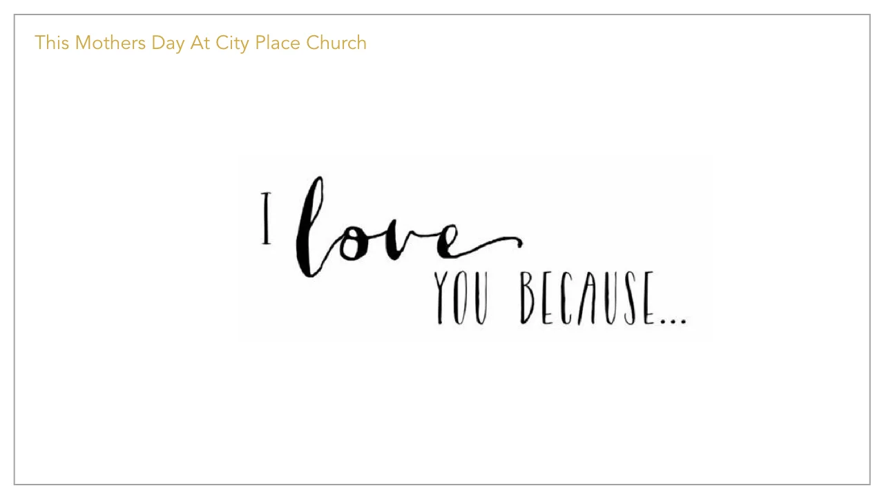 A Mother's Day Celebration: I Love You Because...