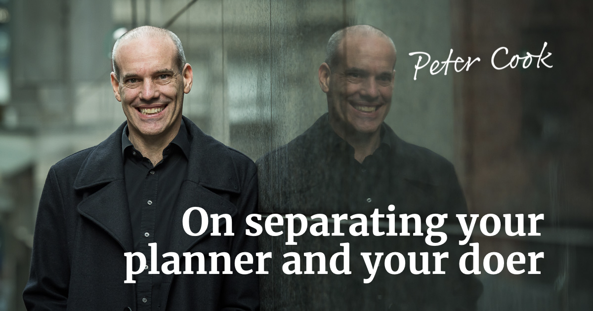 On separating your planner and your doer