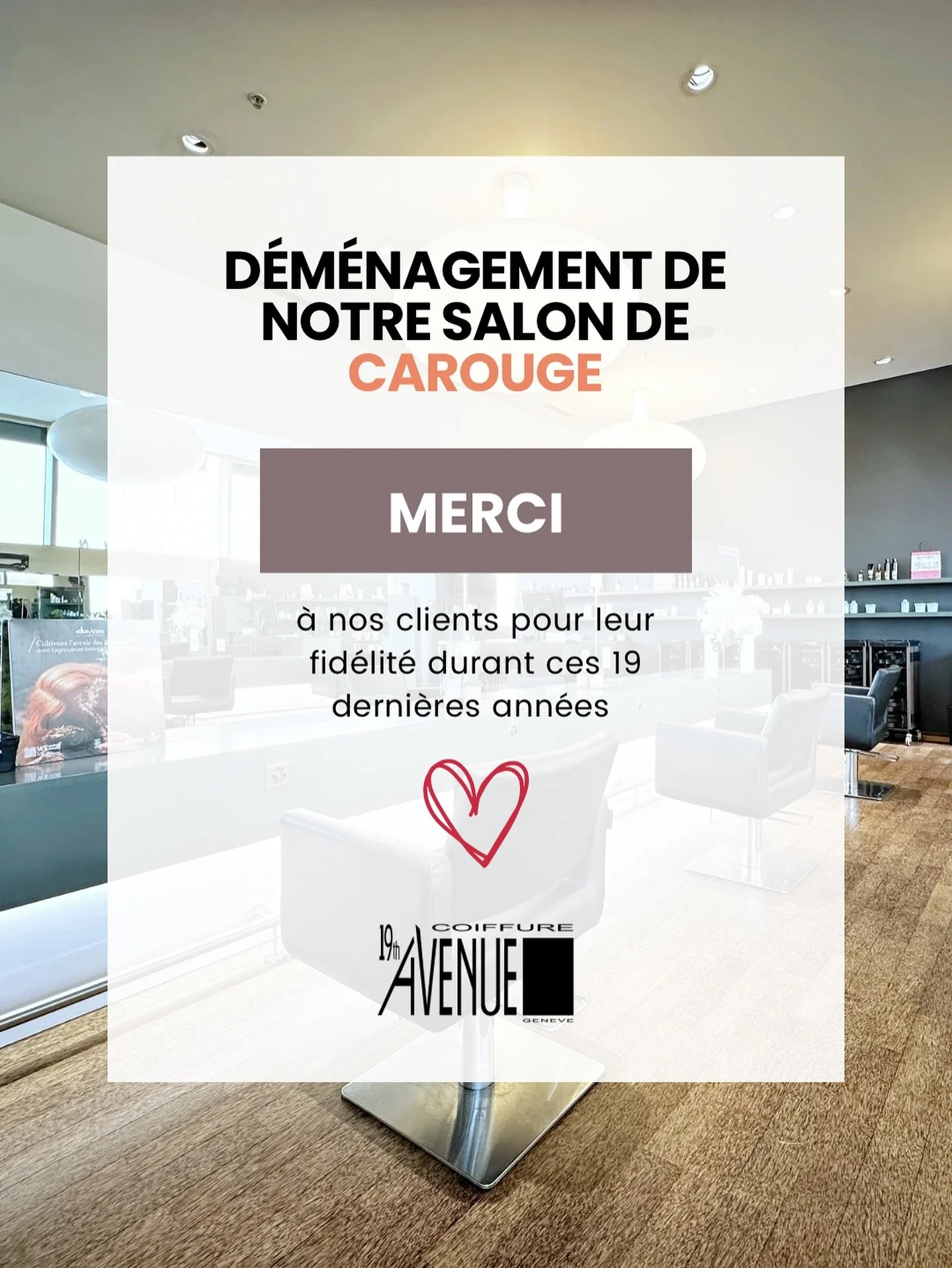 ℹ️&nbsp;Information

Le salon 19th Avenue Carouge d&eacute;m&eacute;nage d&egrave;s le 4 octobre. 

Nous vous accueillons dans notre salon des Eaux-vives, l&agrave; o&ugrave; tout a commenc&eacute; ✨

Merci &agrave; tous nos clients de Carouge pour l