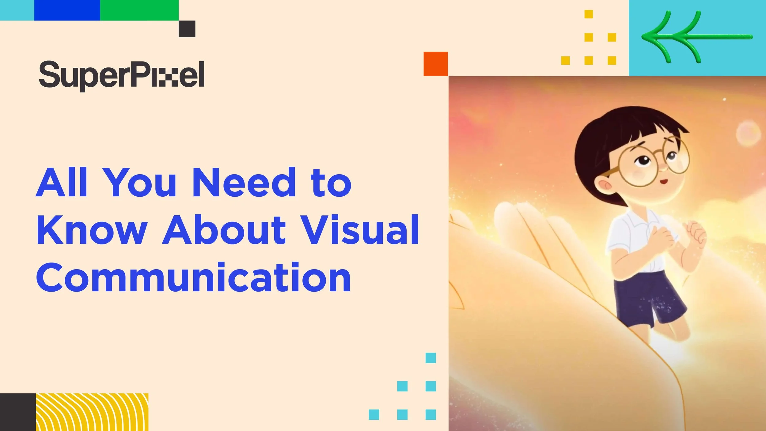 All You Need To Know About Visual Communication - Superpixel