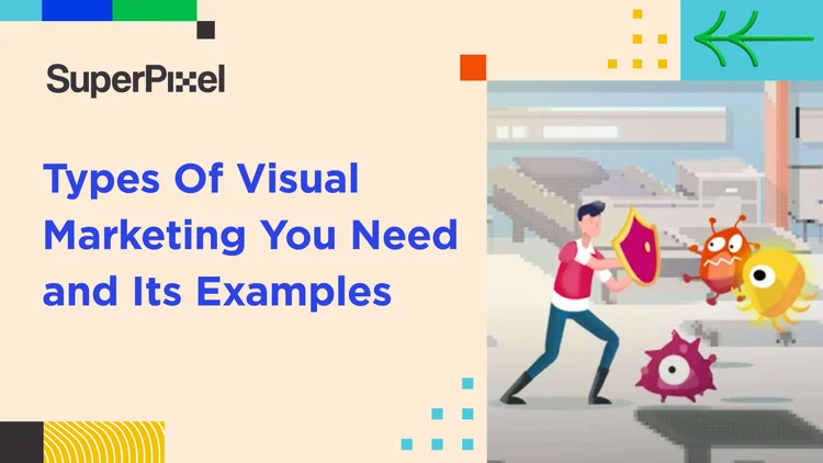Types Of Visual Marketing You Need and Its Examples - Superpixel