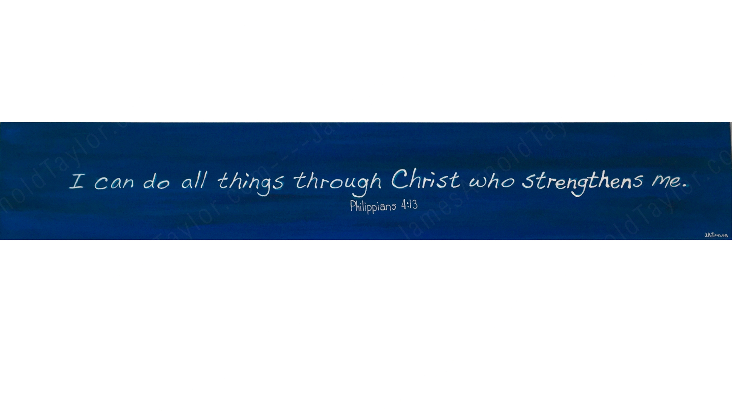 "Philippians 4:13" (acrylic on canvas 6" x 36") By James Arnold Taylor 2014