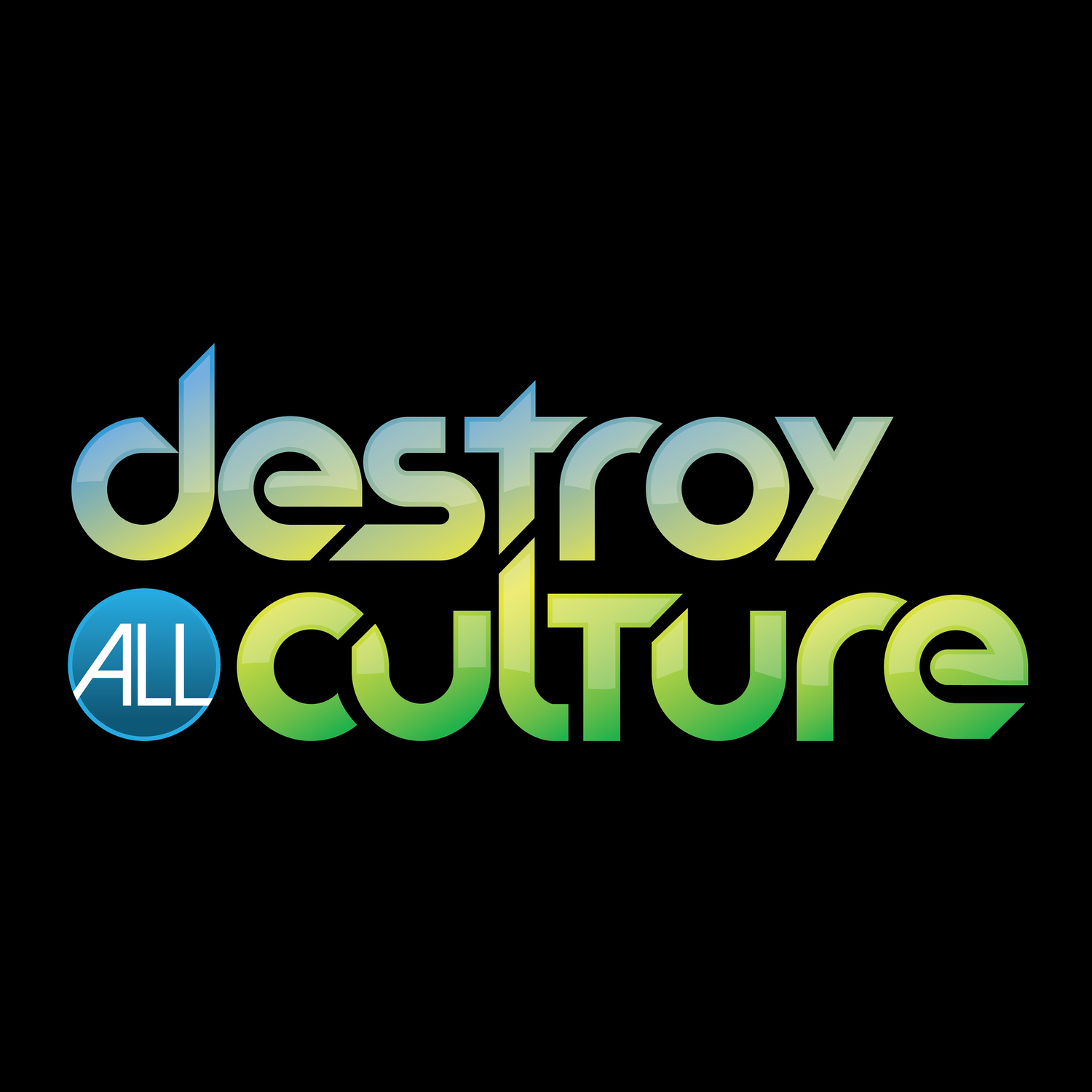 DESTROY ALL CULTURE DESTROY ALL CULTURE