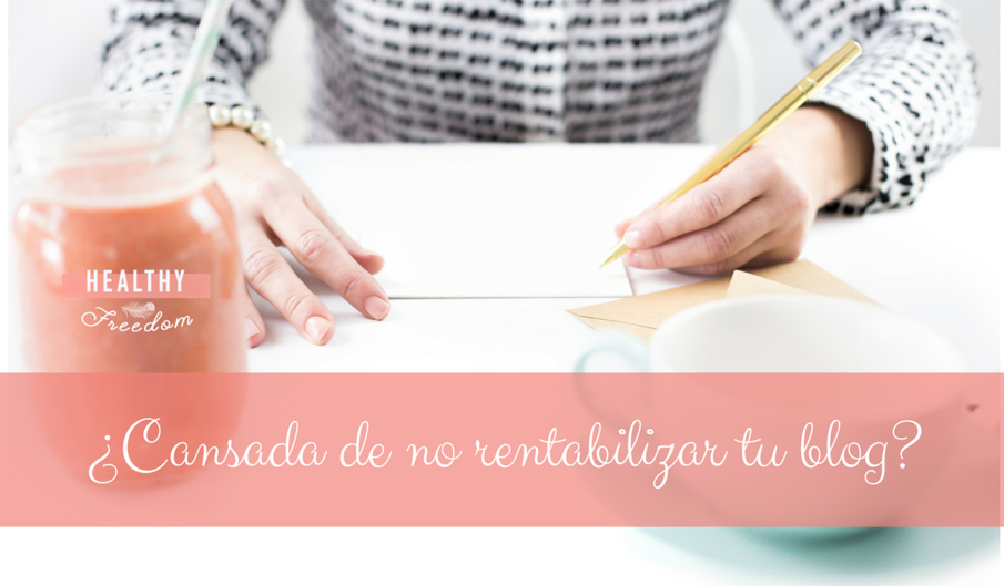 ¿Cansada de no rentabilizar tu blog-.png