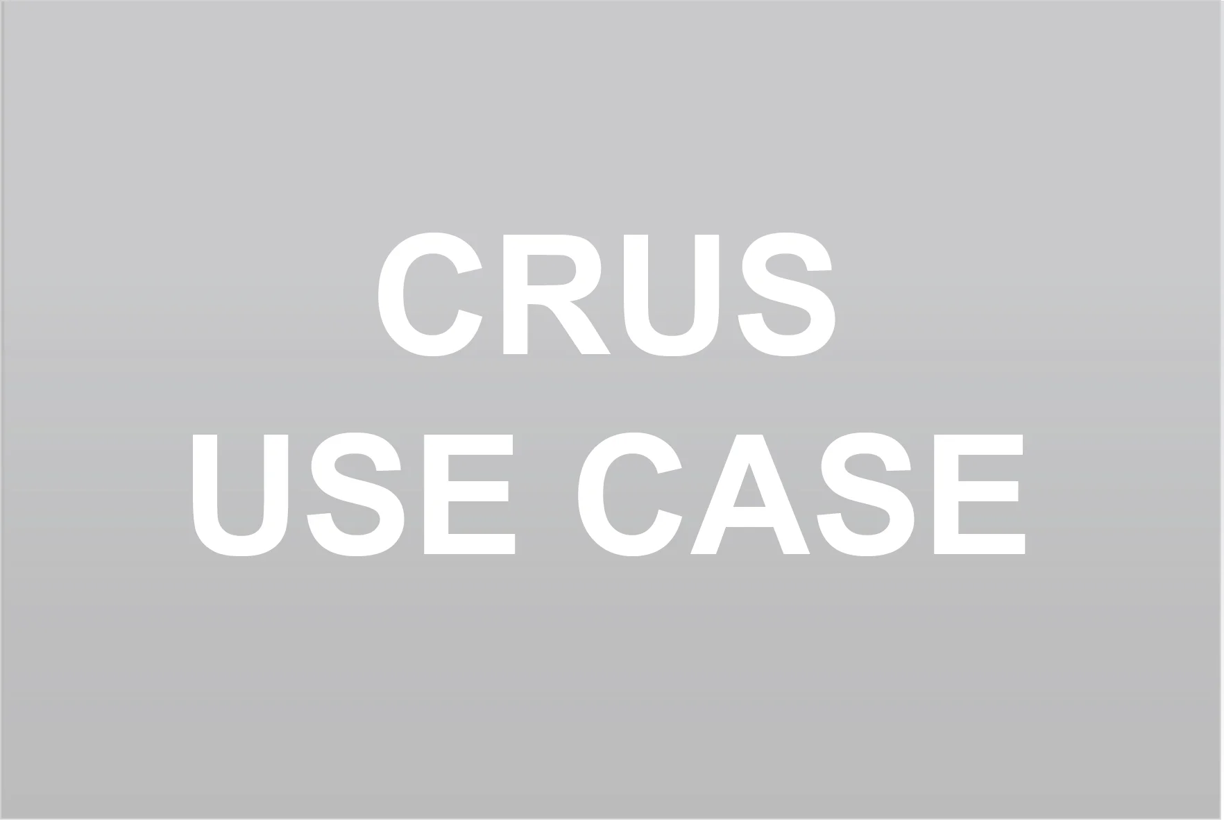 CRUS 2014 - 2017 USE CASE