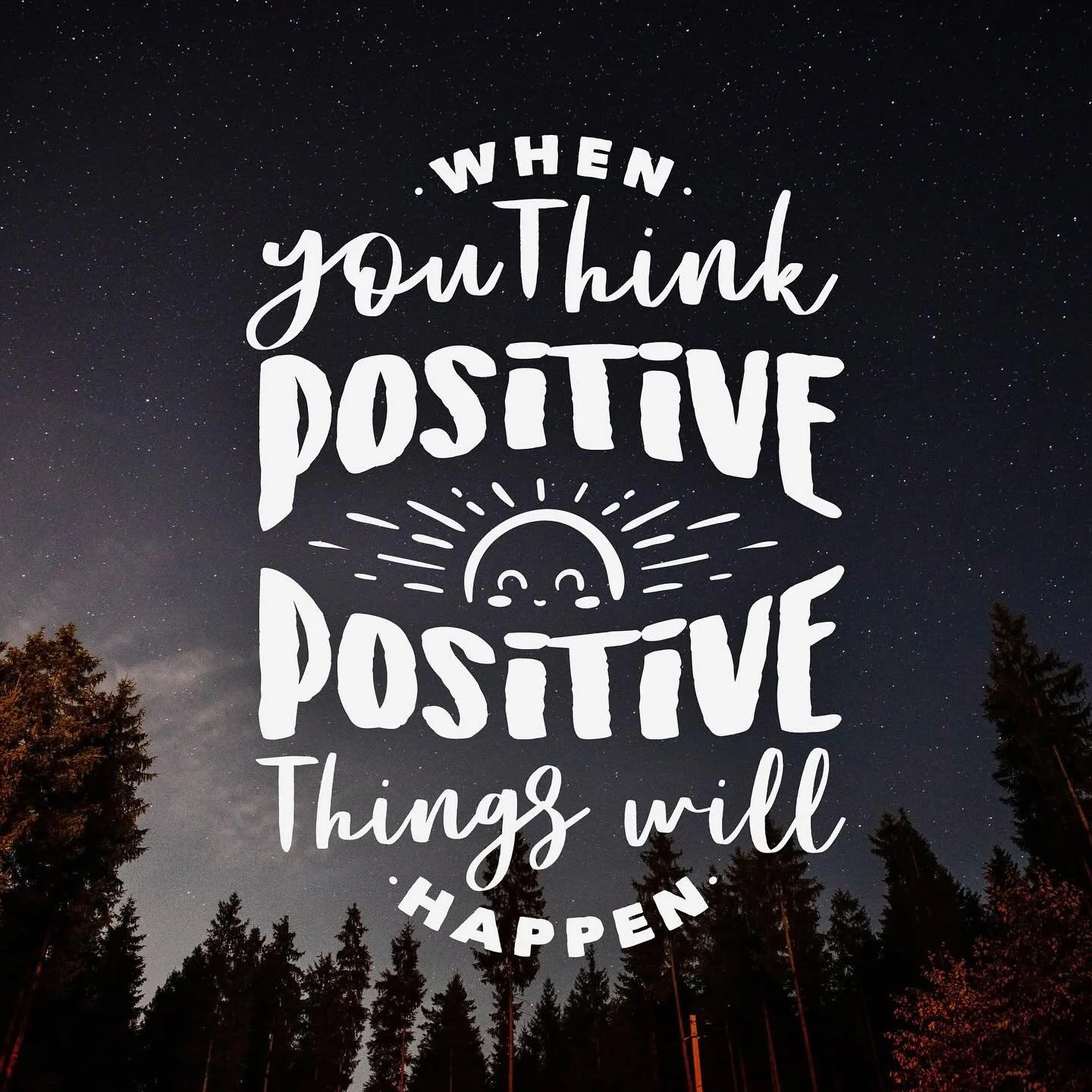 When you think positive, positive things will happen ⛰️