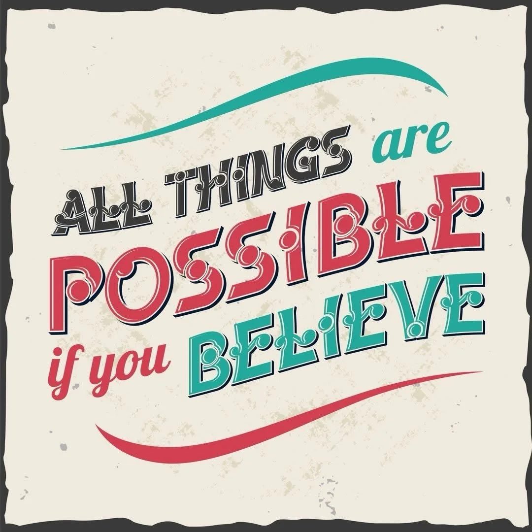 All things are possible if you believe 💙