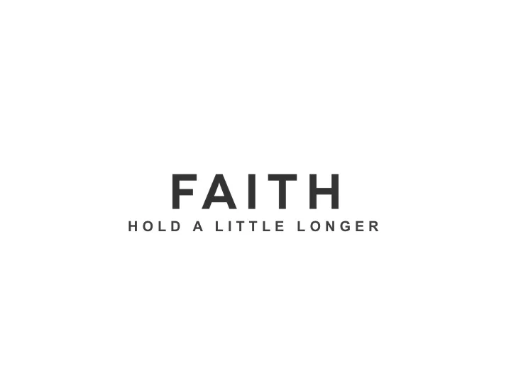 Faith Series - Hold a Little Longer