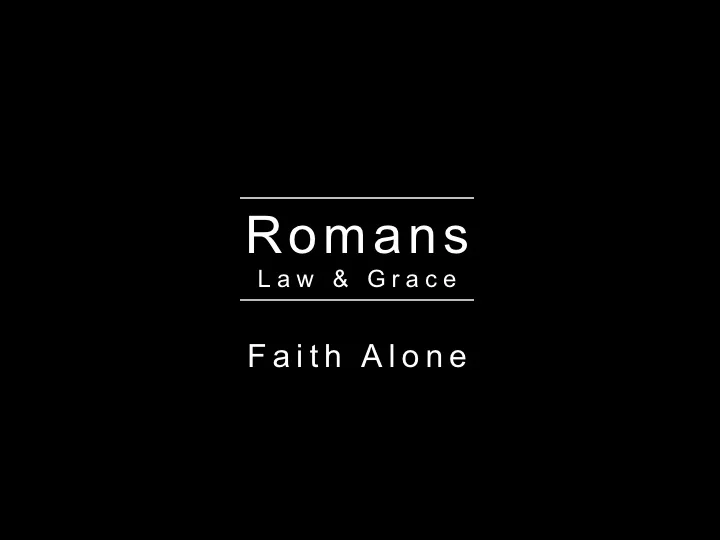 Romans Series - Faith Alone