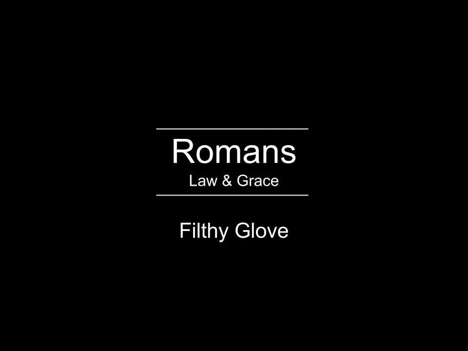 Romans Series - Filthy Glove
