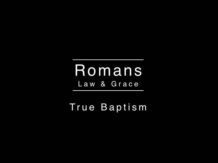 Romans Series - True Baptism