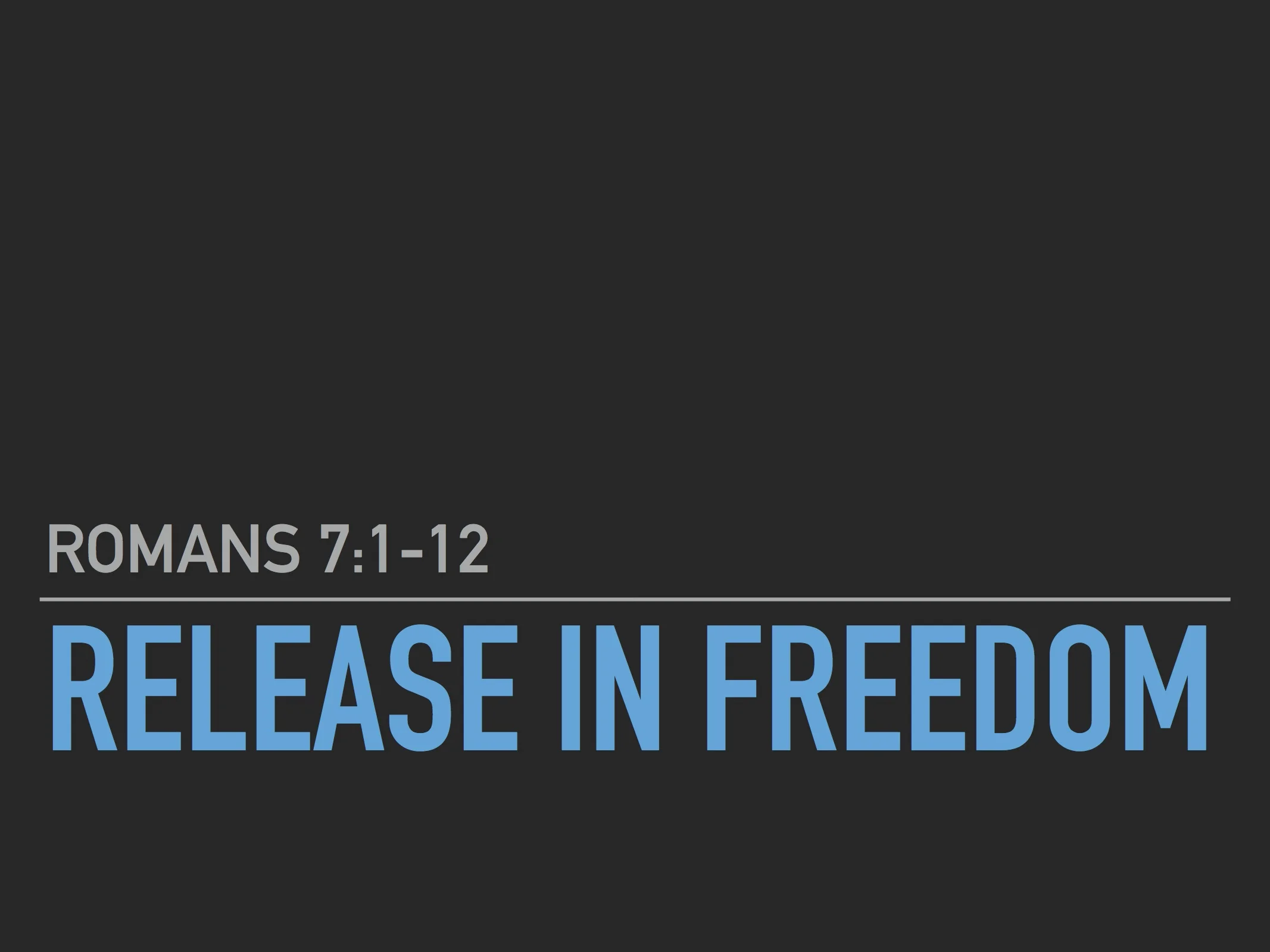 Romans Series - Release in Freedom