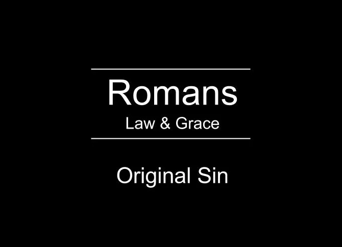 Romans Series - Original Sin