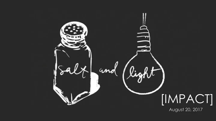 Impact Series - Salt & Light
