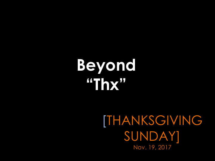 Thanksgiving Sermon - Beyond THX