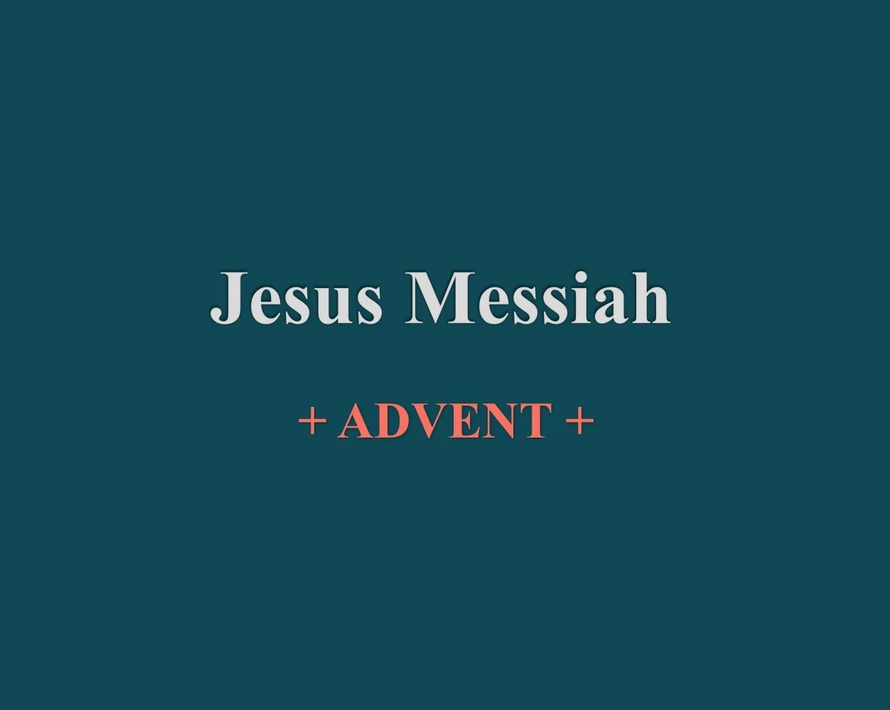 Advent Series - Jesus Messiah