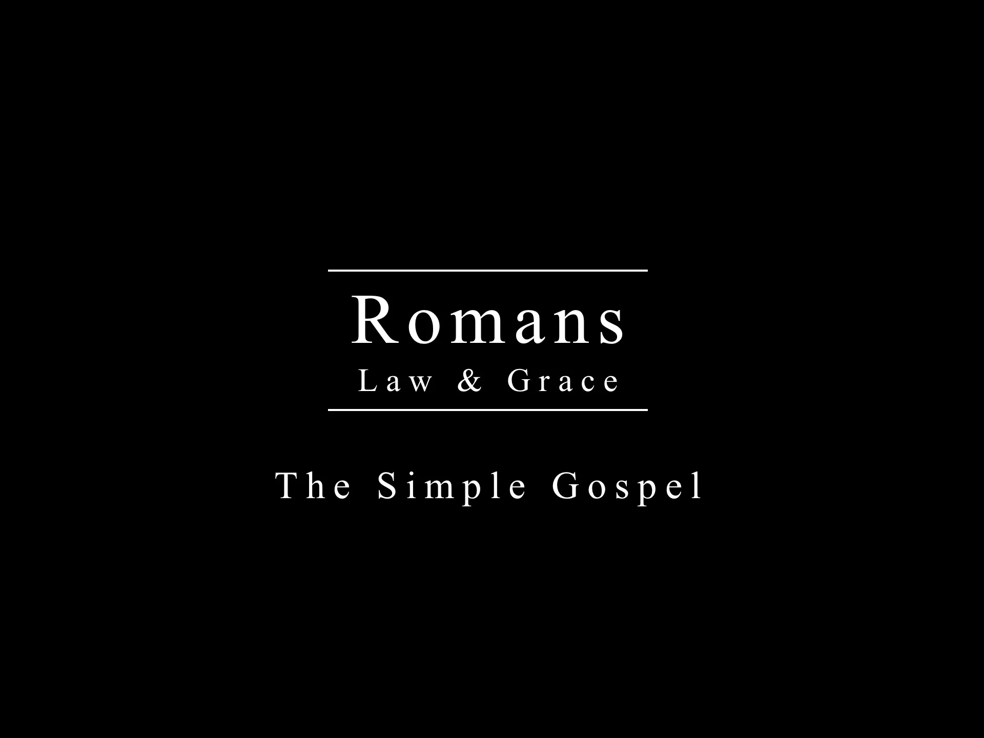 Romans Law & Grace - The Simple Gospel