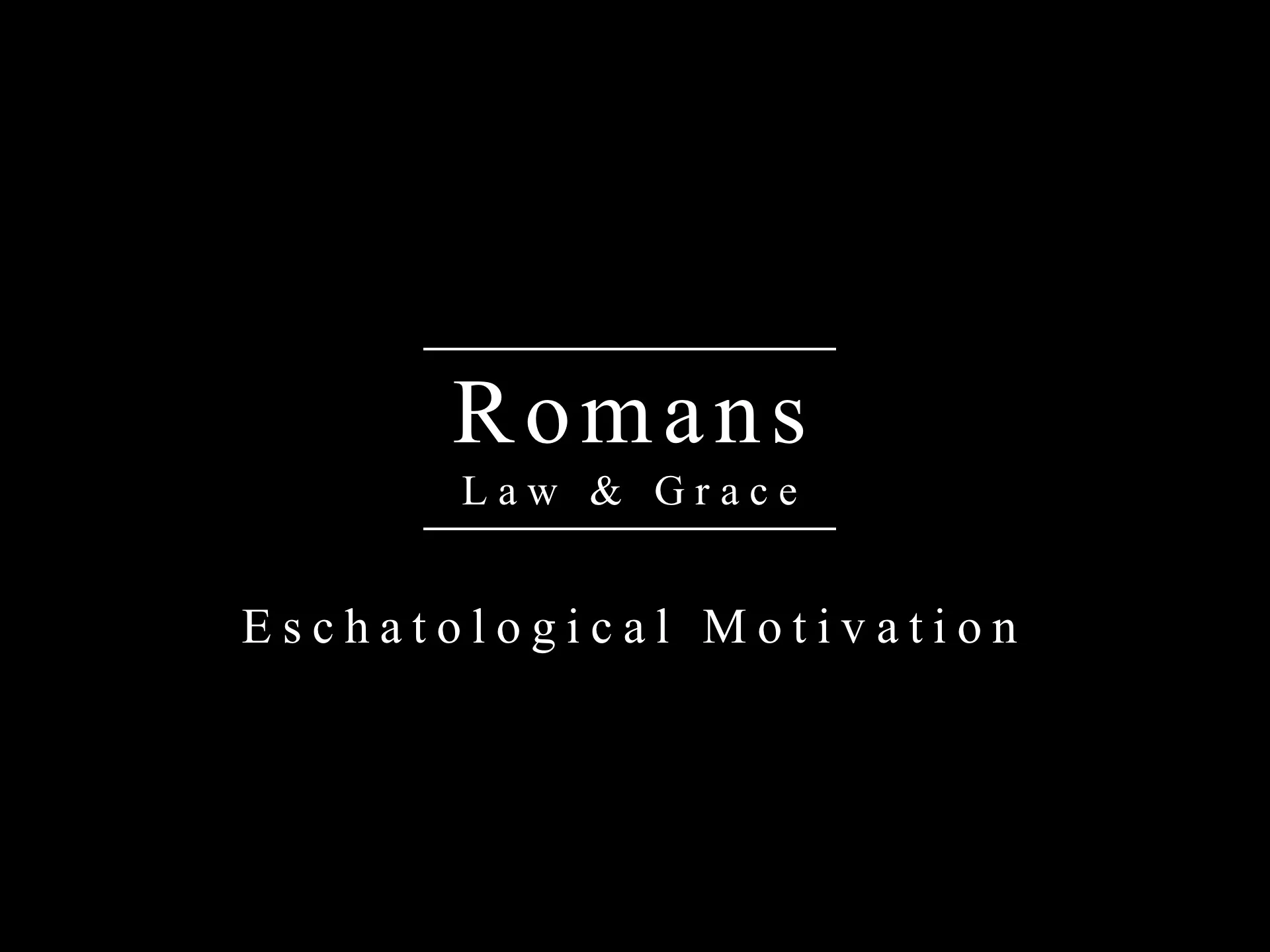 Romans Series - Eschatological Motivation