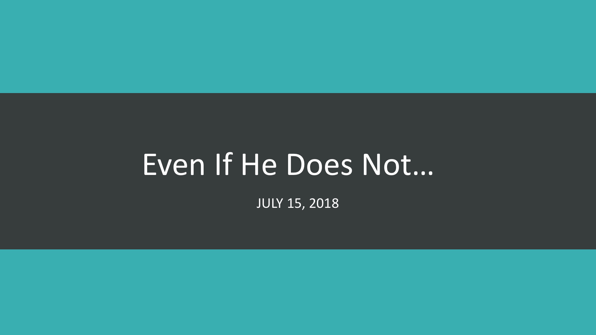 Even If He Does Not...