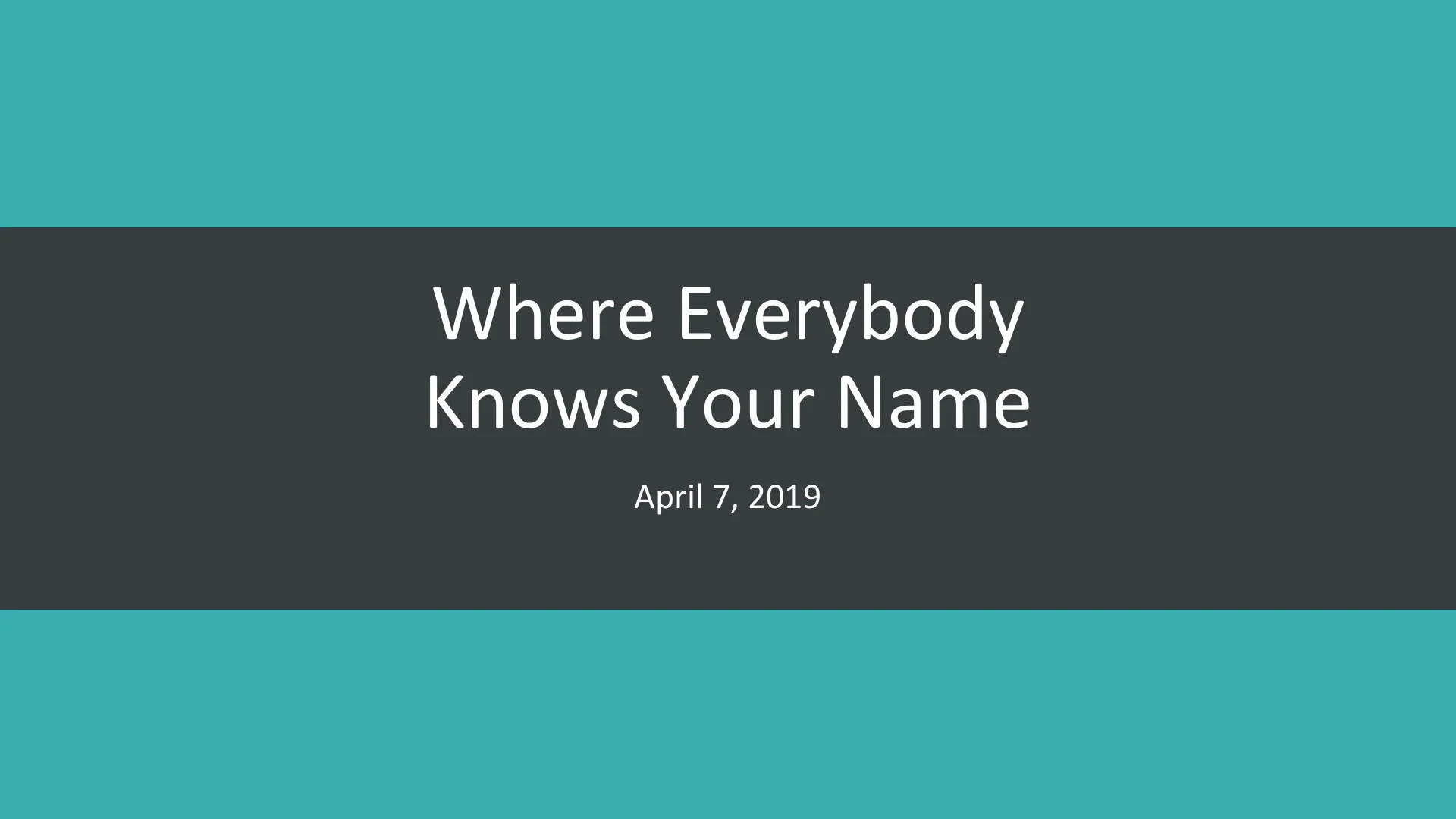 Where Everybody Knows Your Name