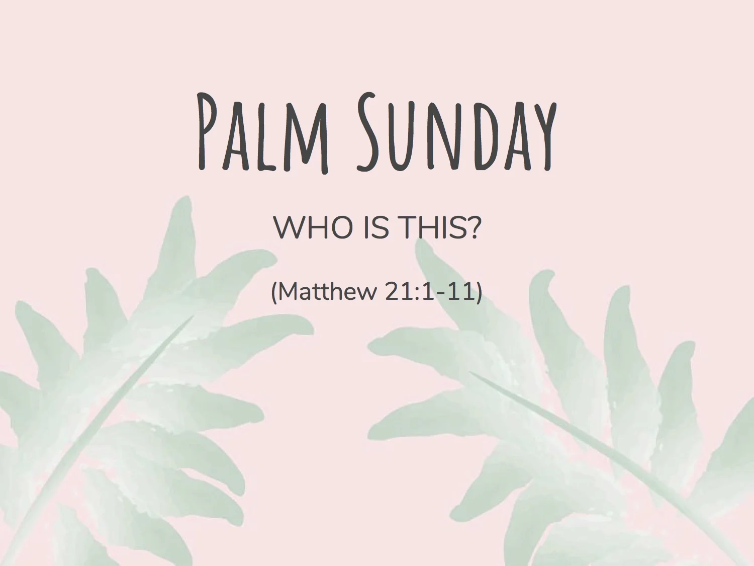 Palm Sunday - Who Is This?