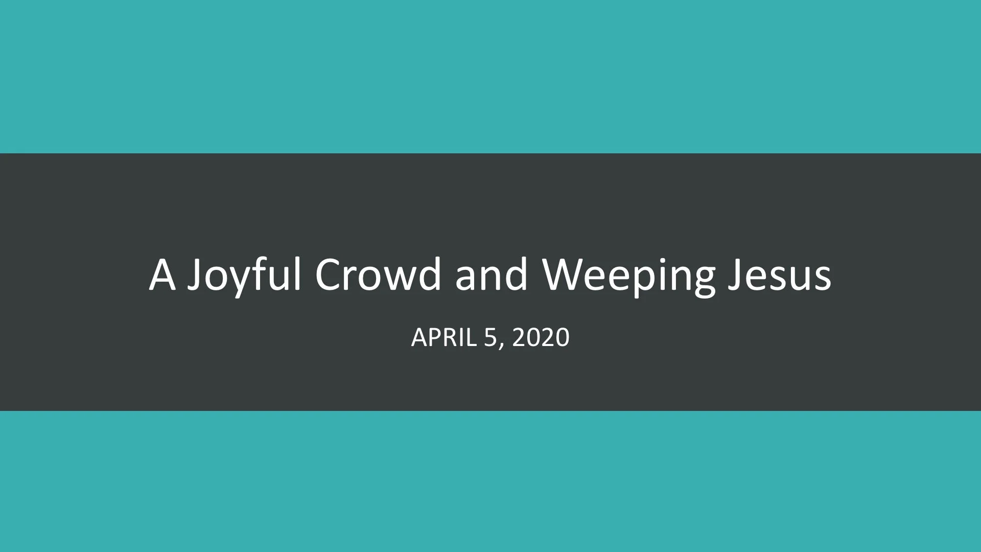 A Joyful Crowd and Weeping Jesus