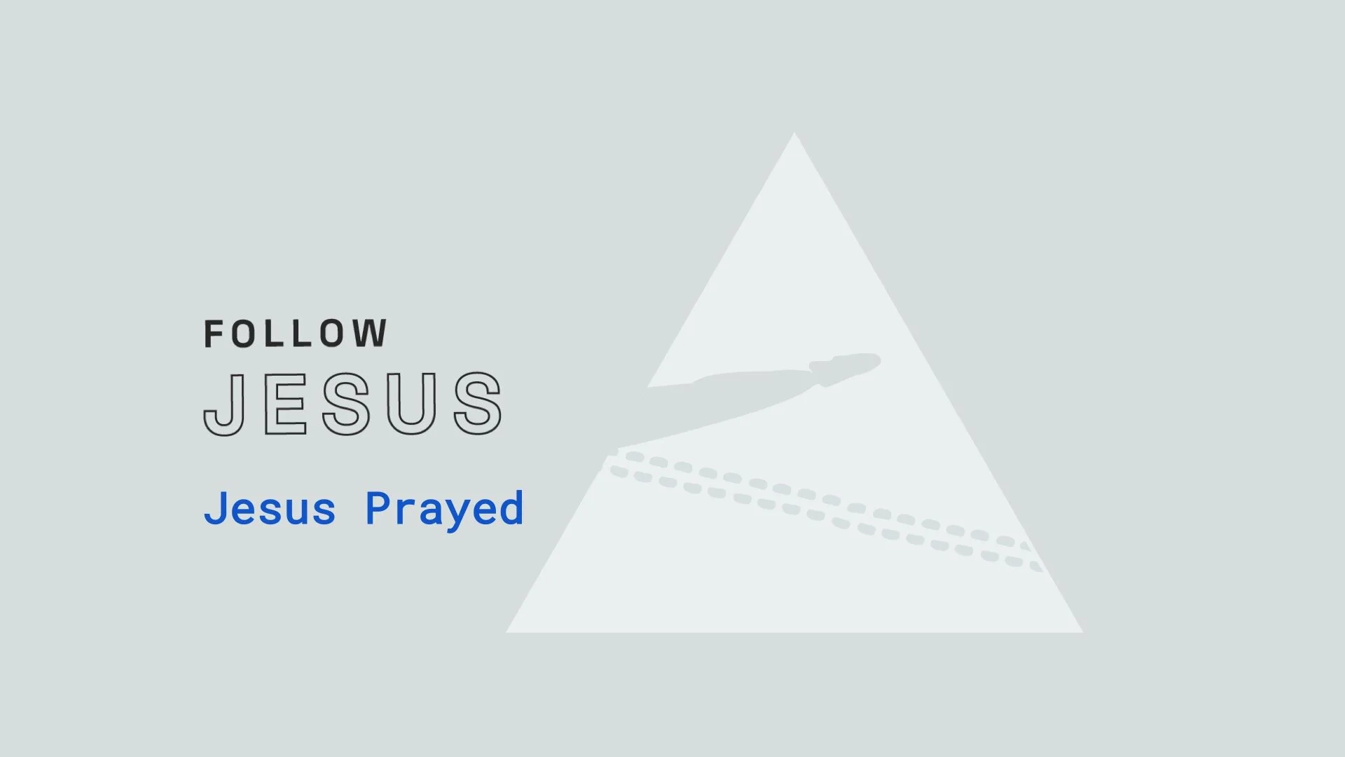 Jesus Prayed