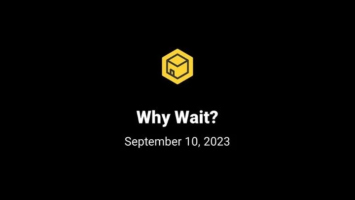 Why Wait?