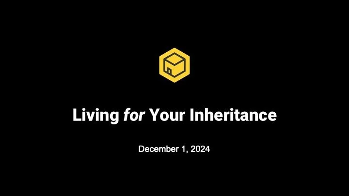 Living for your Inheritance