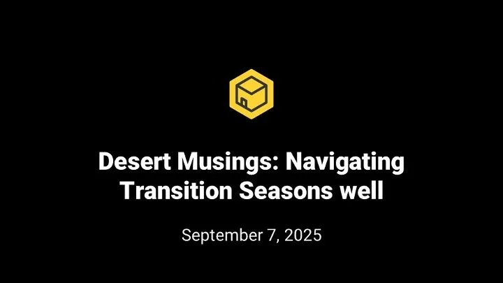 Desert Musings:  Navigating Transition seasons Well