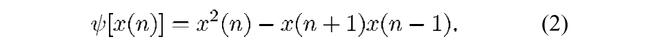 Where ψ is nonlinear energy,&nbsp;x&nbsp;is your data, and n&nbsp;is your sample number.