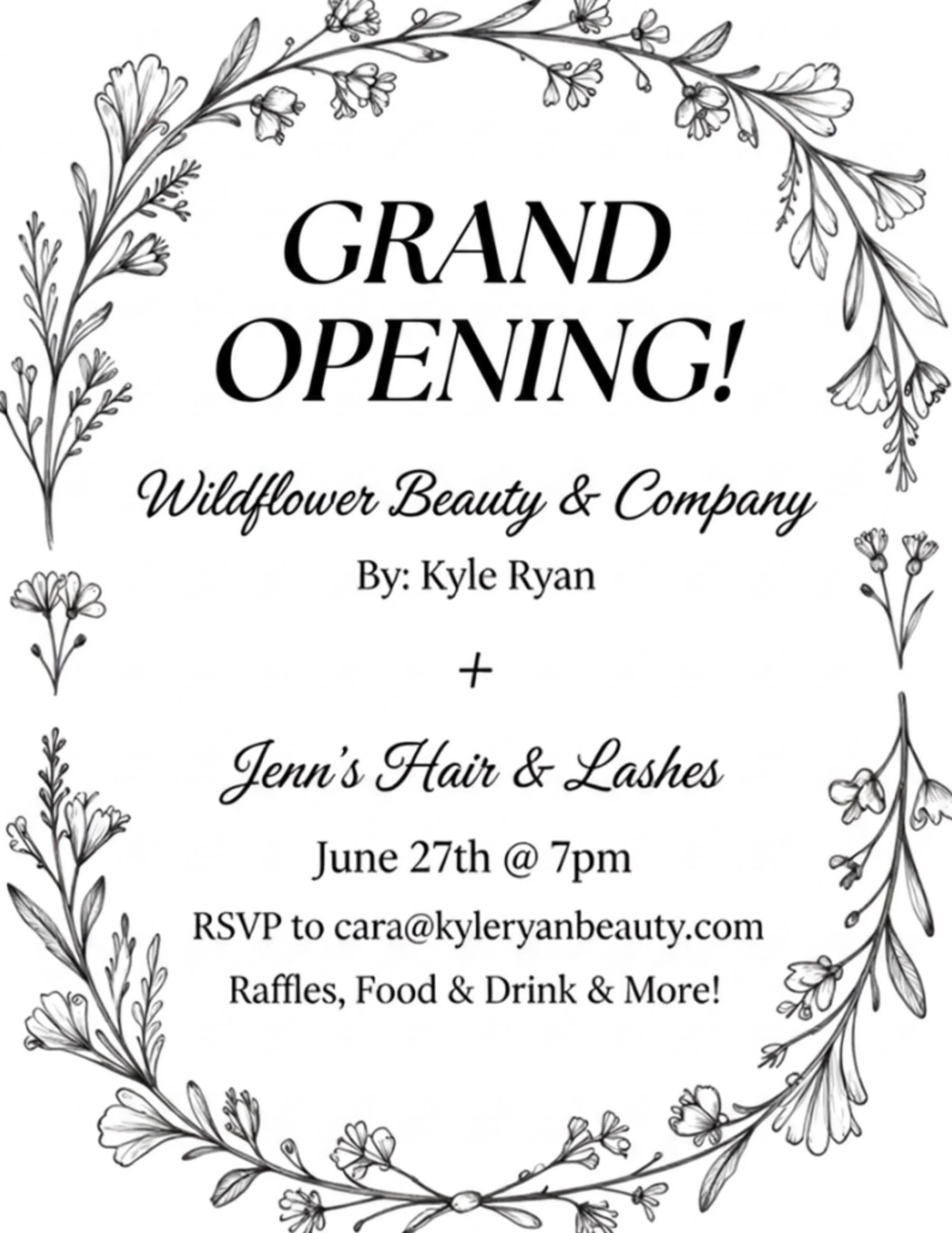 Join us for the ✨GRAND OPENING✨ for @wildflowerbeautyandcompany &amp; @jenns_hair_n_lashes! June 27th @ 7PM! Please RSVP to cara@kyleryanbeauty.com