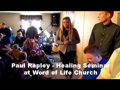 Paul Rapley - Healing Seminar at Word of Life Church