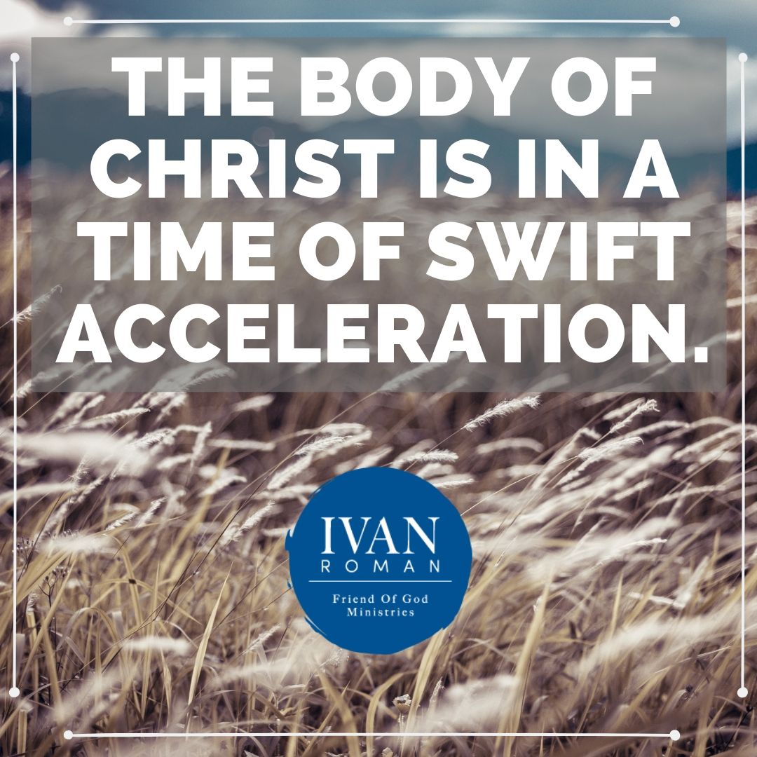 The body of Christ is in a time of swift acceleration..jpg