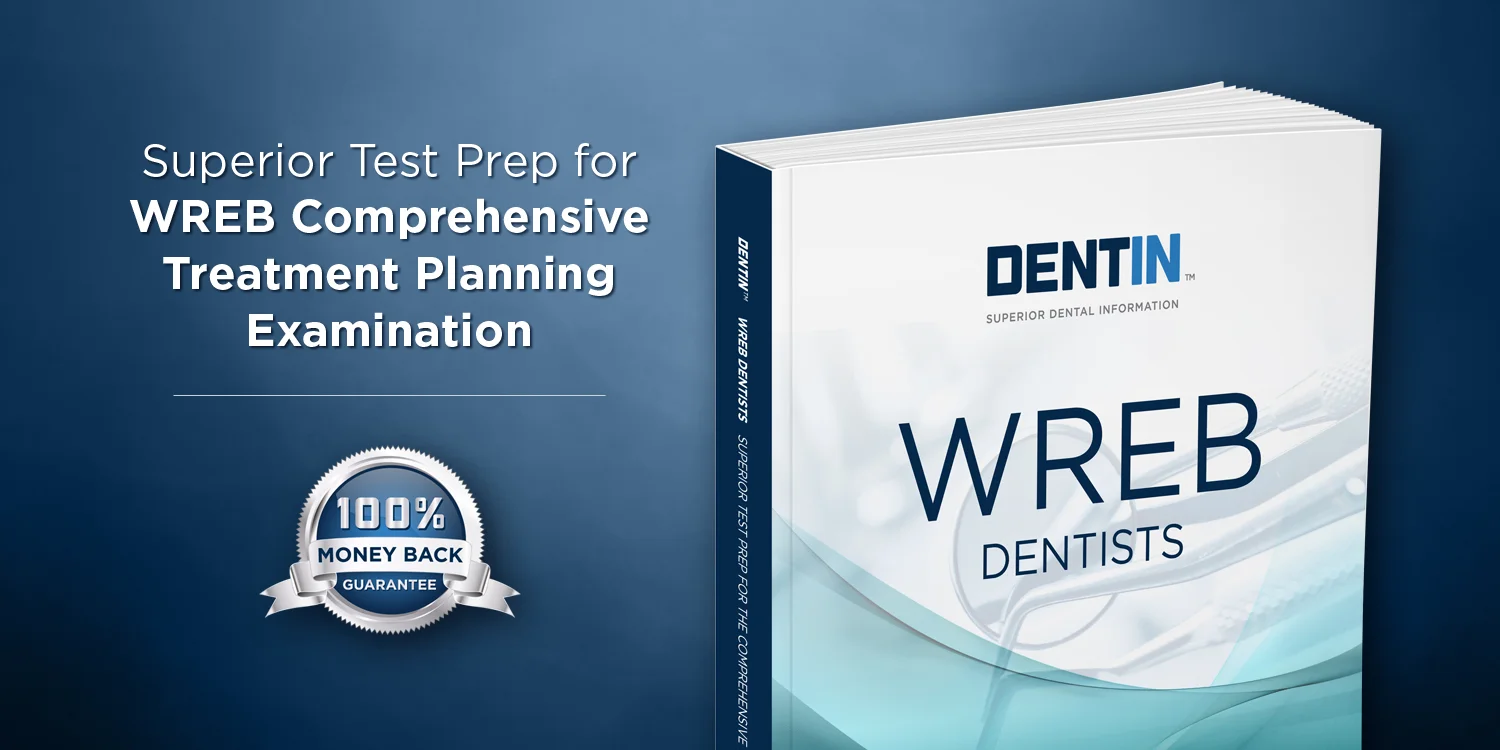 WREB — Dentin The Leader in Dental Exam Preparation