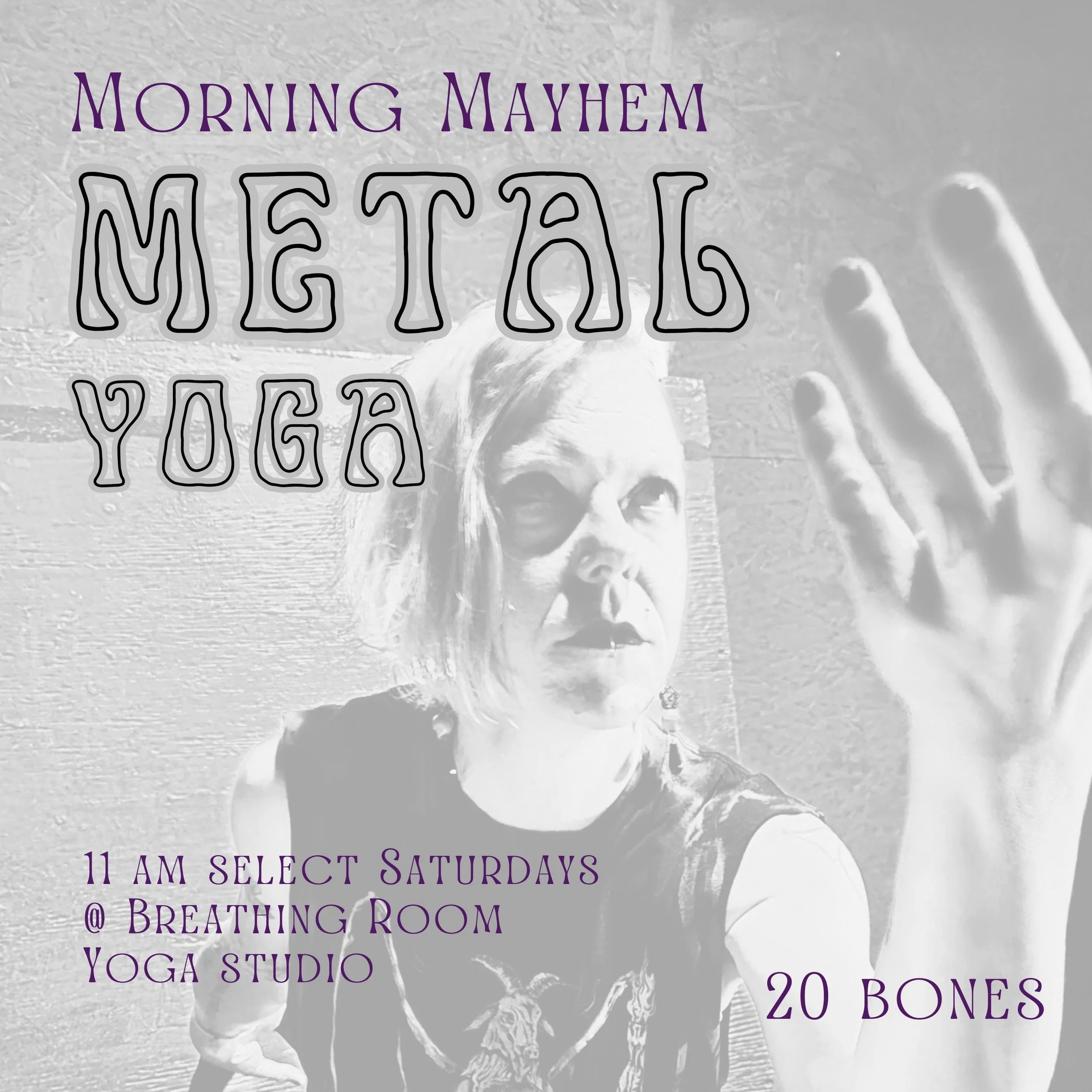 MORNING MAYHEM Metal Yoga: 11am Select Saturdays