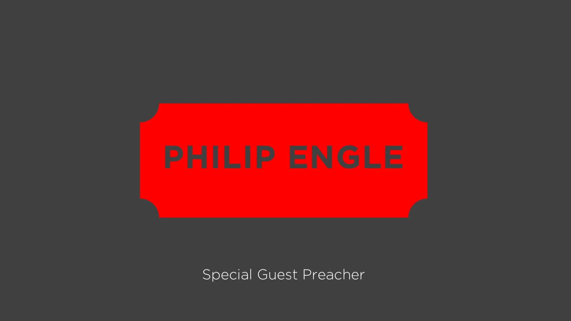 GUEST PREACHER - PHILIP ENGLE