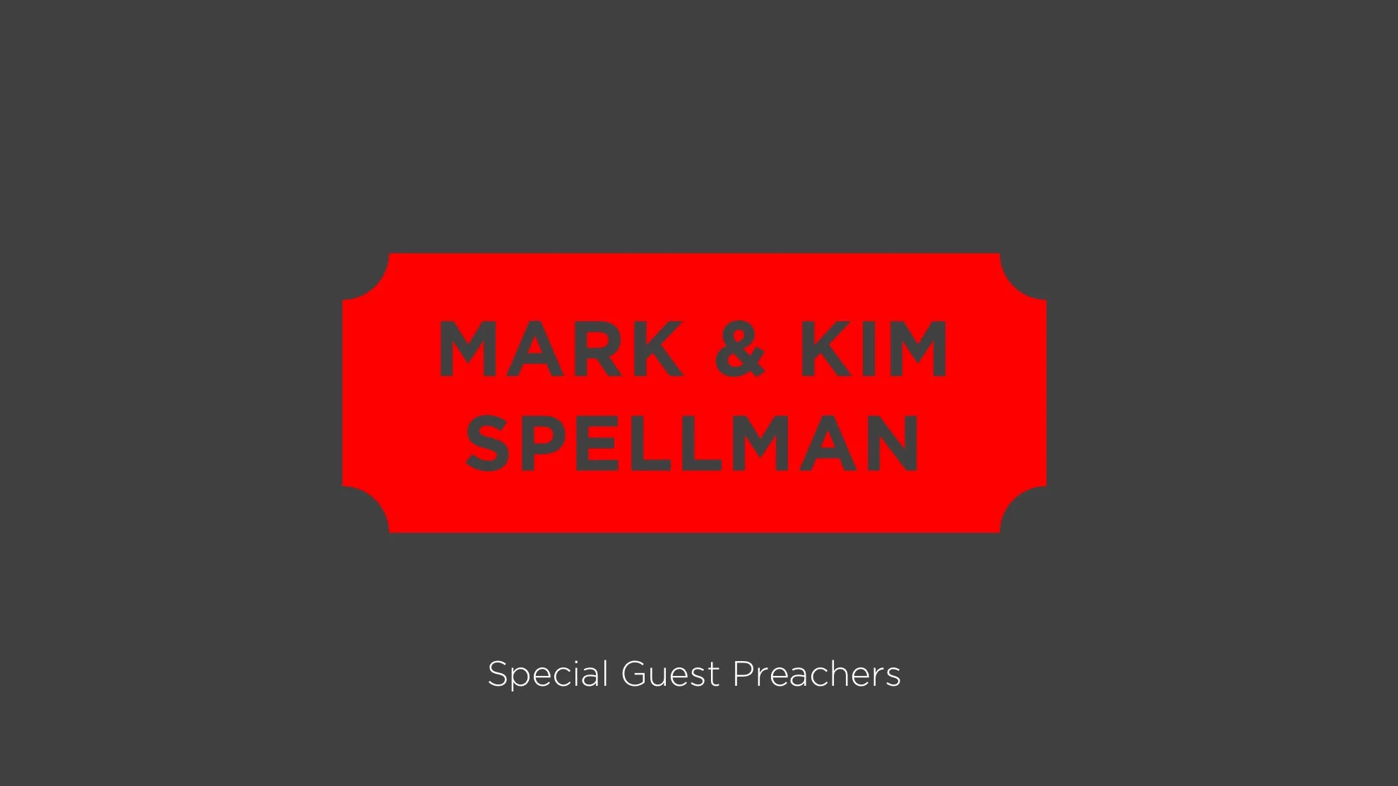 GUEST PREACHERS - MARK AND KIM SPELLMAN