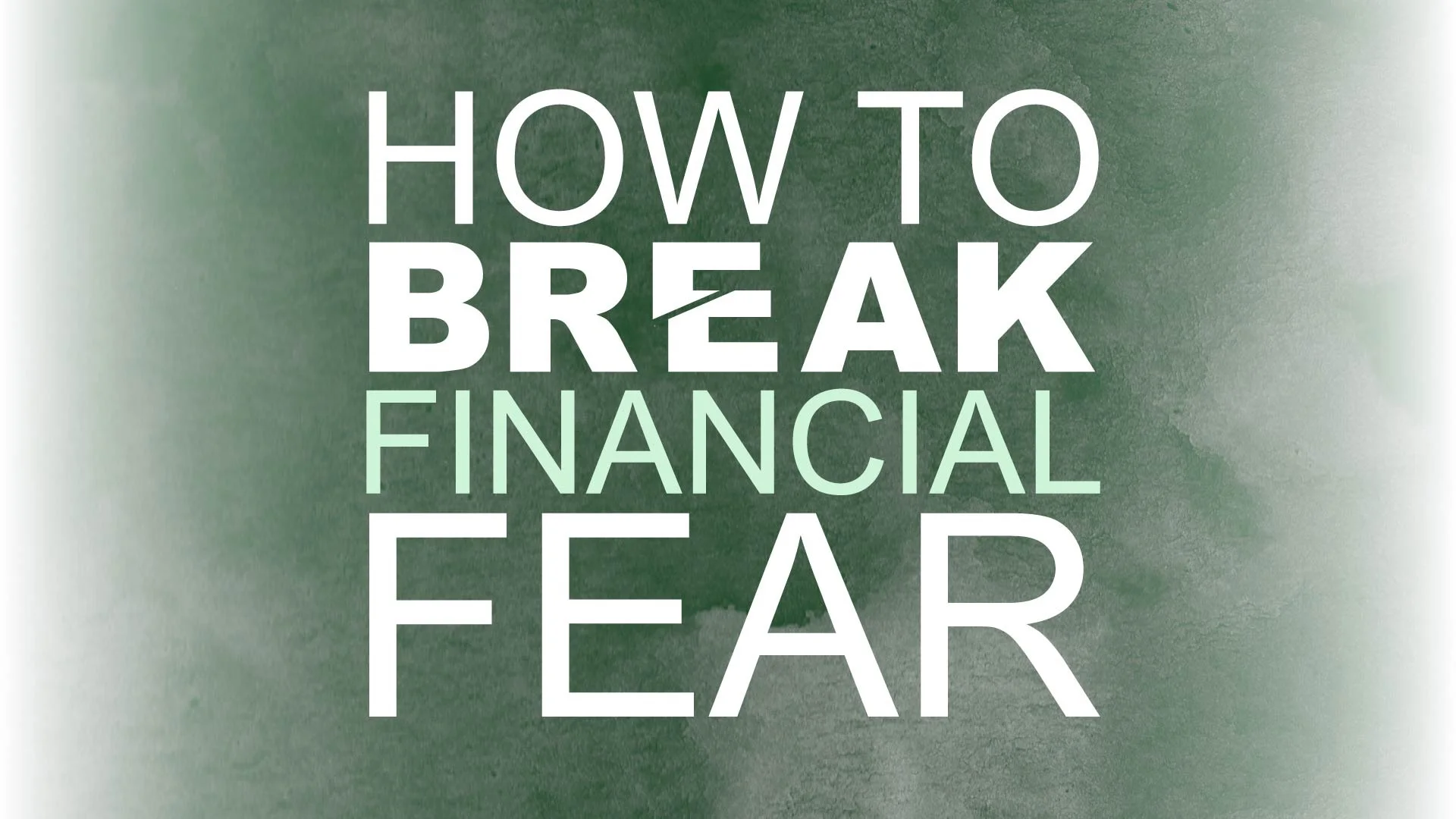 HOW TO BREAK FINANCIAL FEAR #2