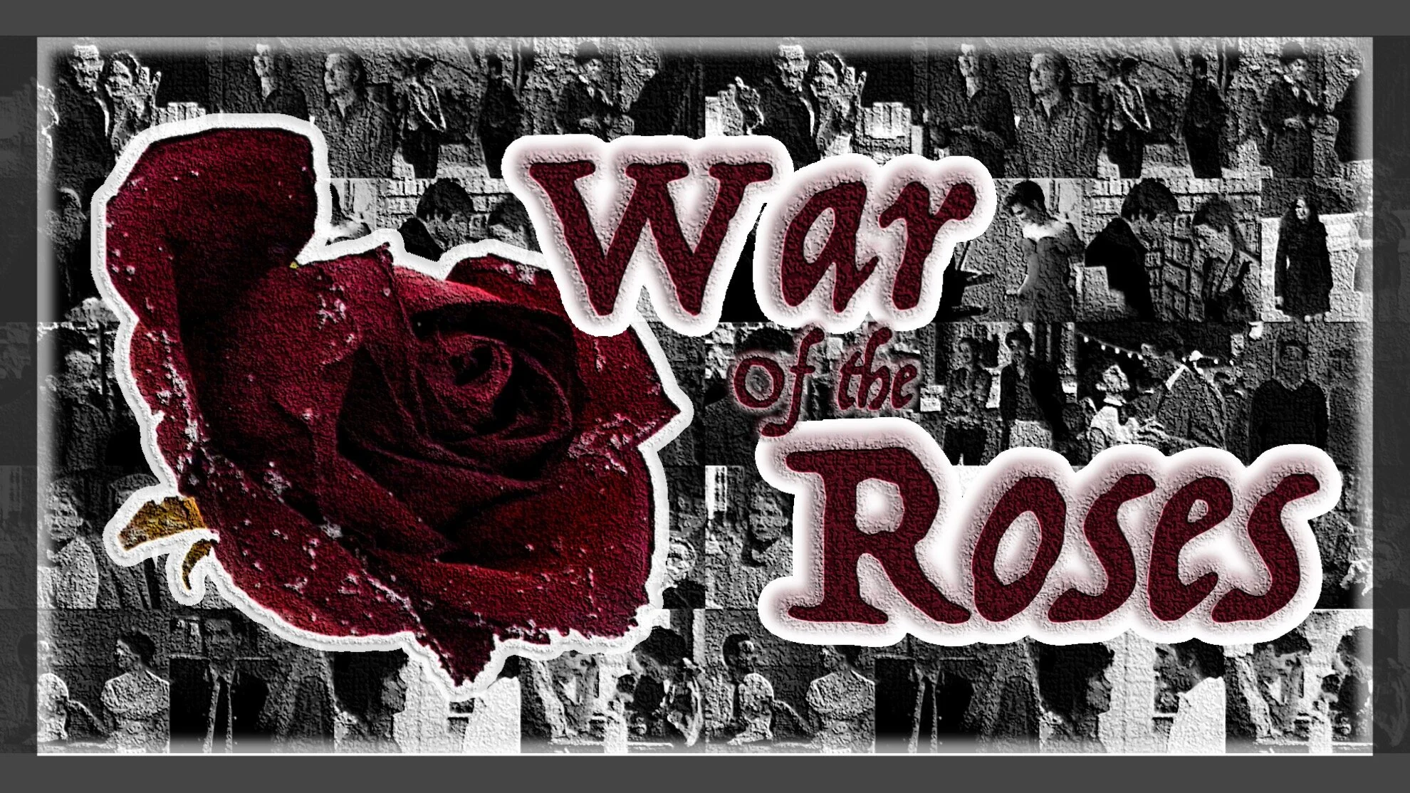 03 - WAR OF THE ROSES