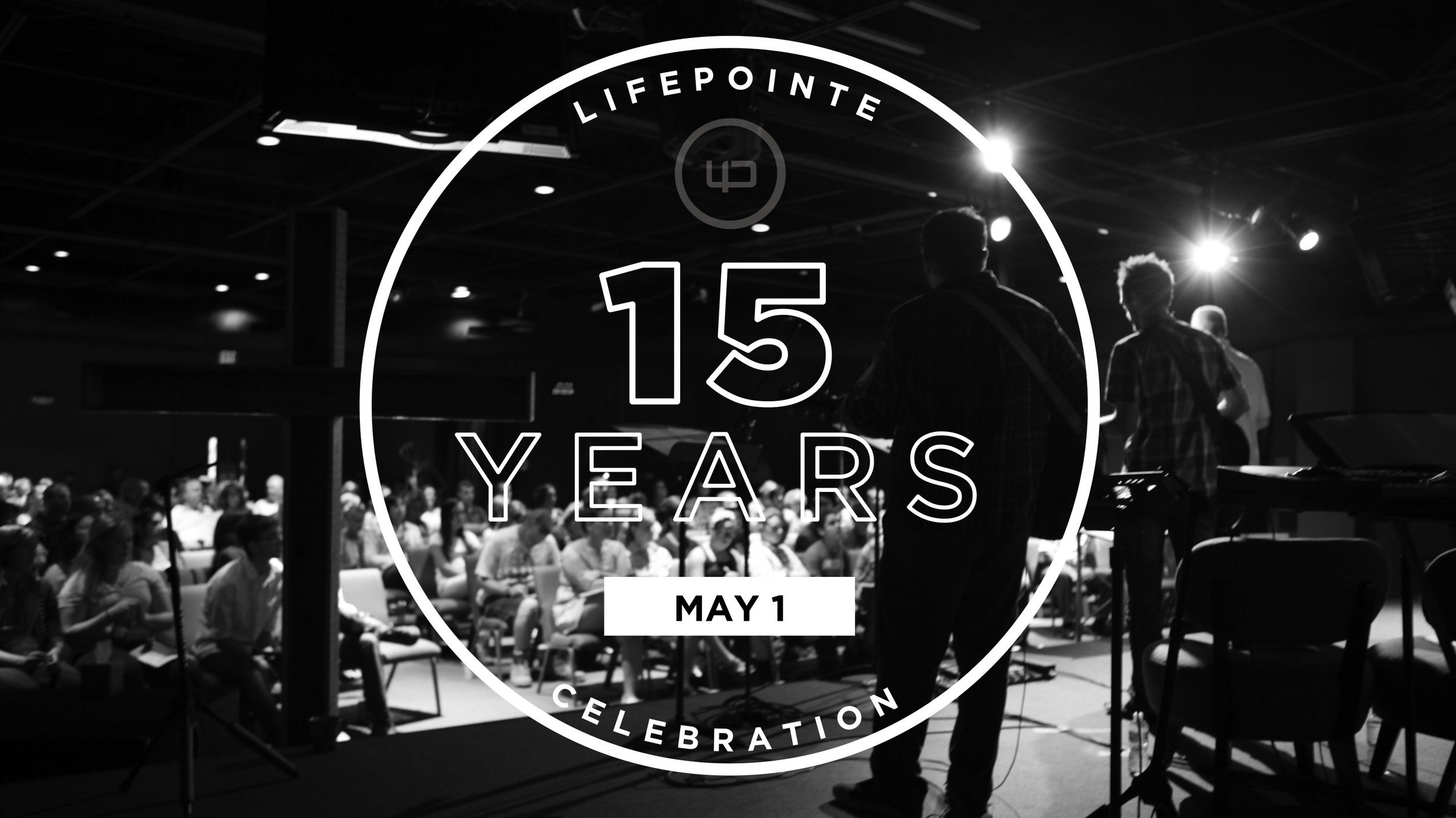 LifePointe 15 Year Celebration