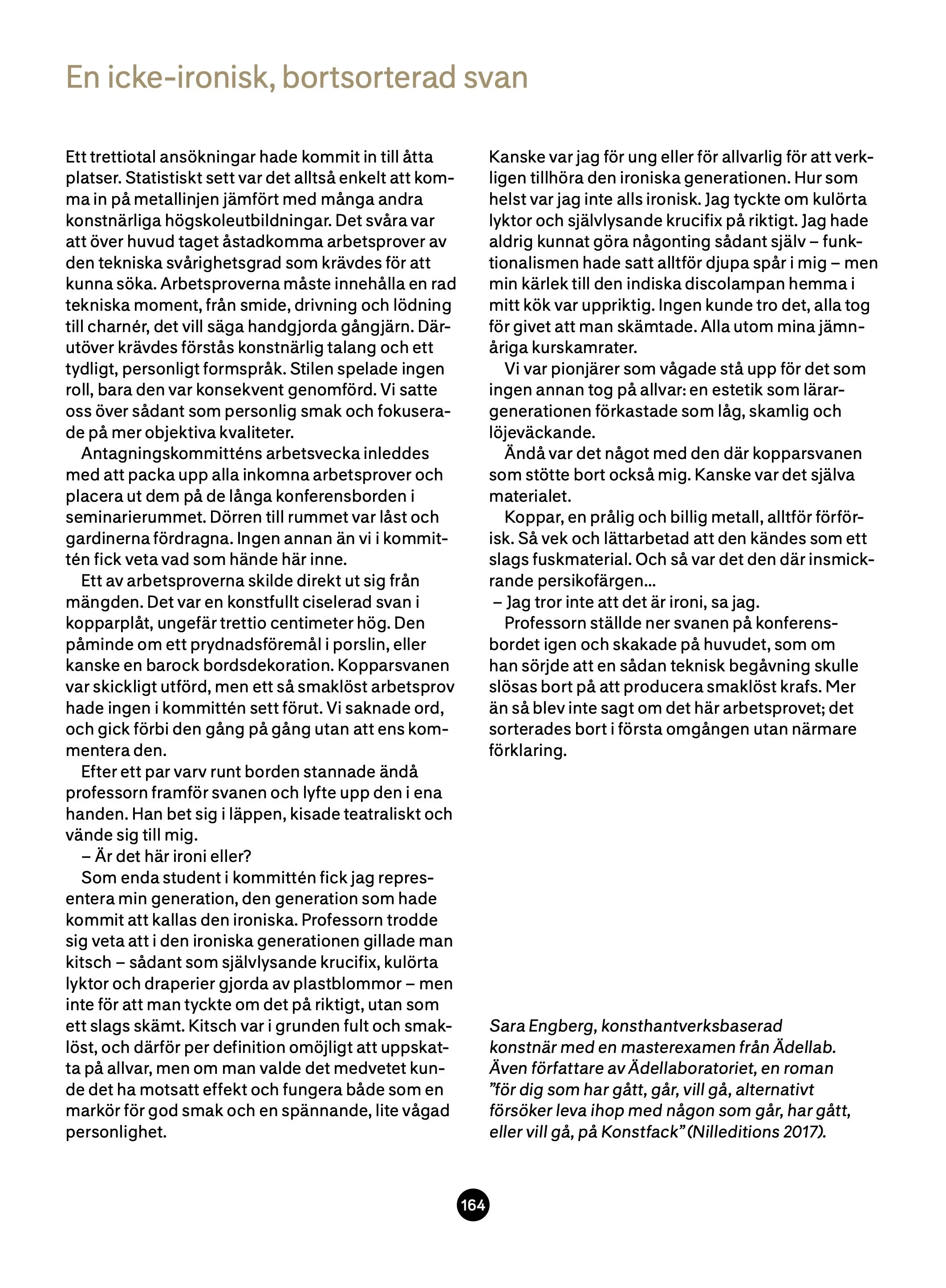 En icke-ironisk, bortsorterad svan