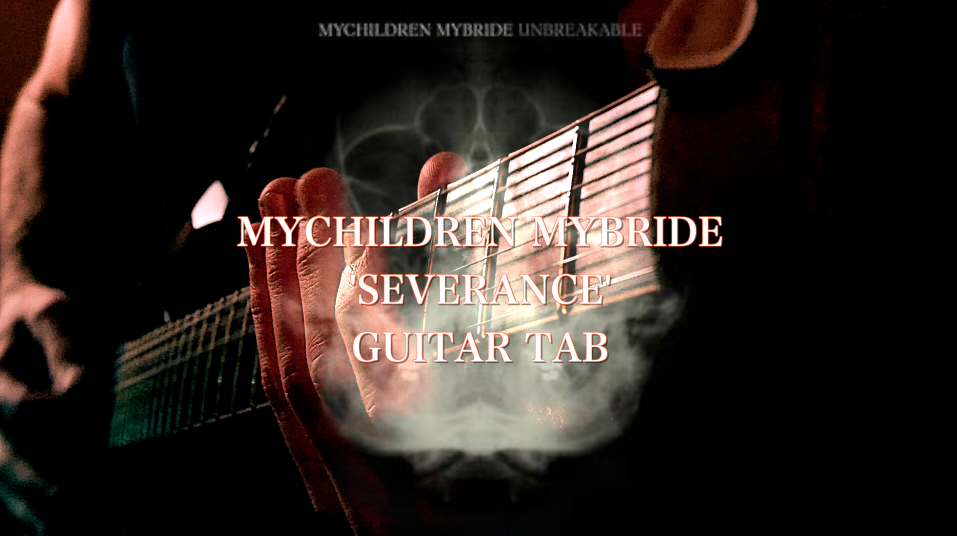 MyChildren MyBride - Severance - GUITAR TAB