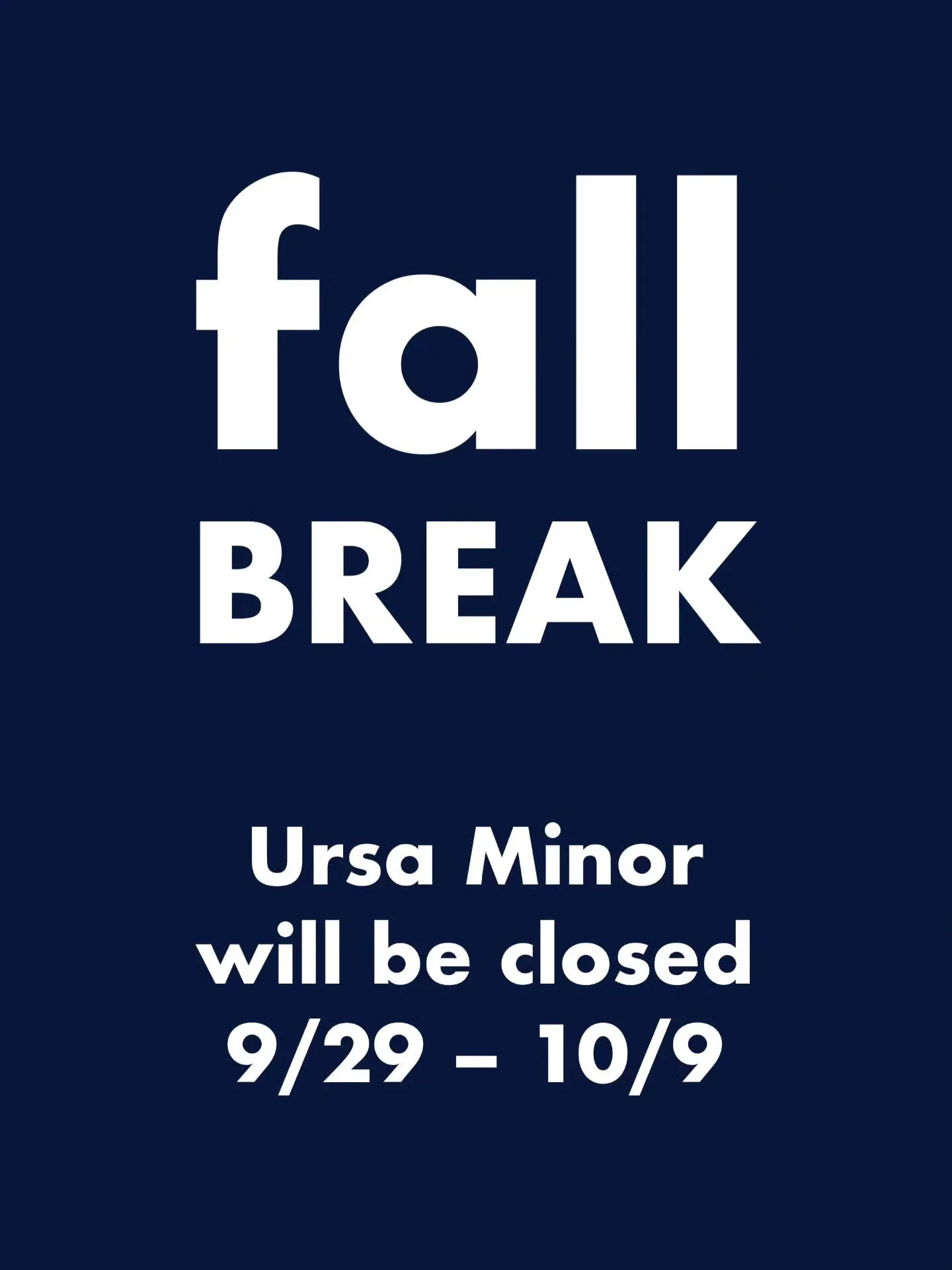 Ursa Minor will be closed from September 29th to October 9th as we take a break to rest and recover from the busy summer season.

➡️ The dining room will reopen on Friday, October 10th, 5-8pm.

🥪 Grab &amp; Go will return on Friday, October 10th, 12