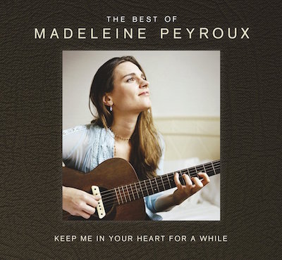 MADELEINE PEYROUX | Keep Me in Your Heart for a While: The Best of Madeleine Peyroux | (Compilation Producer)