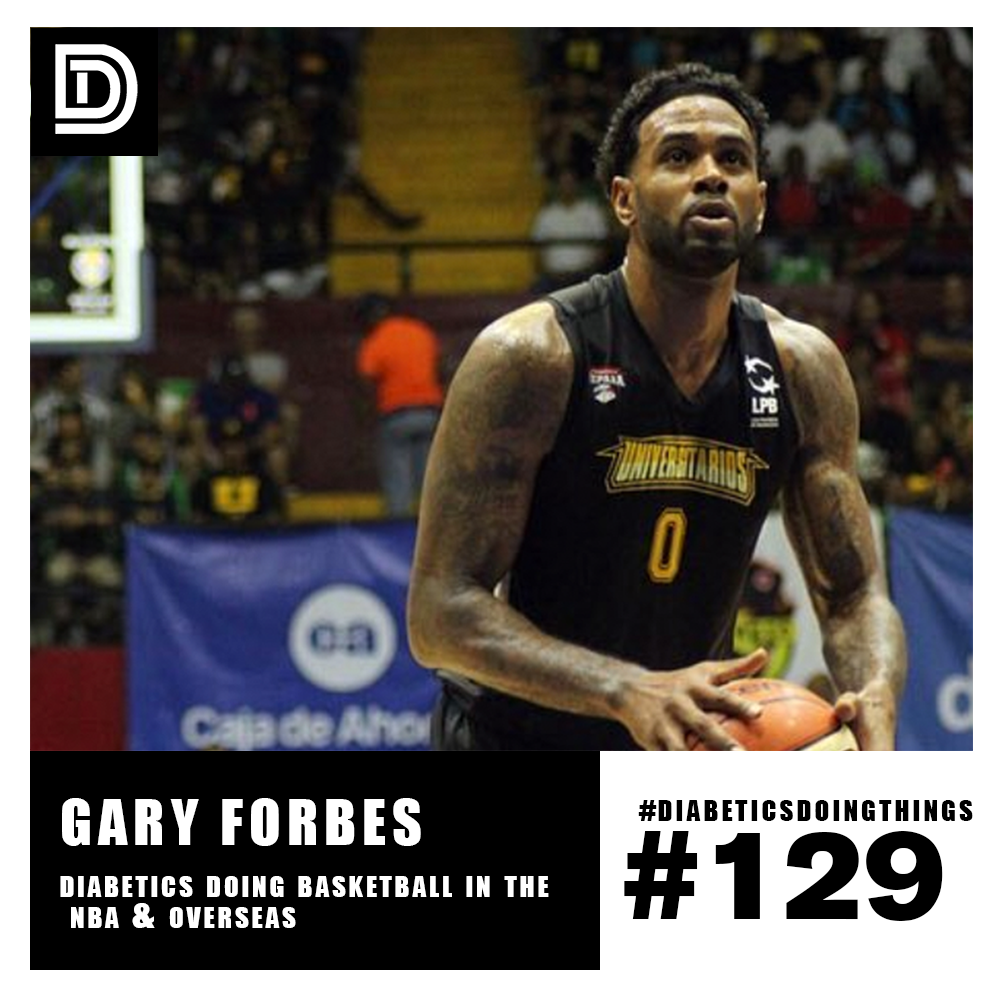 Episode 129 - Diabetics Doing Basketball in the NBA and Overseas with Gary Forbes episode artwork