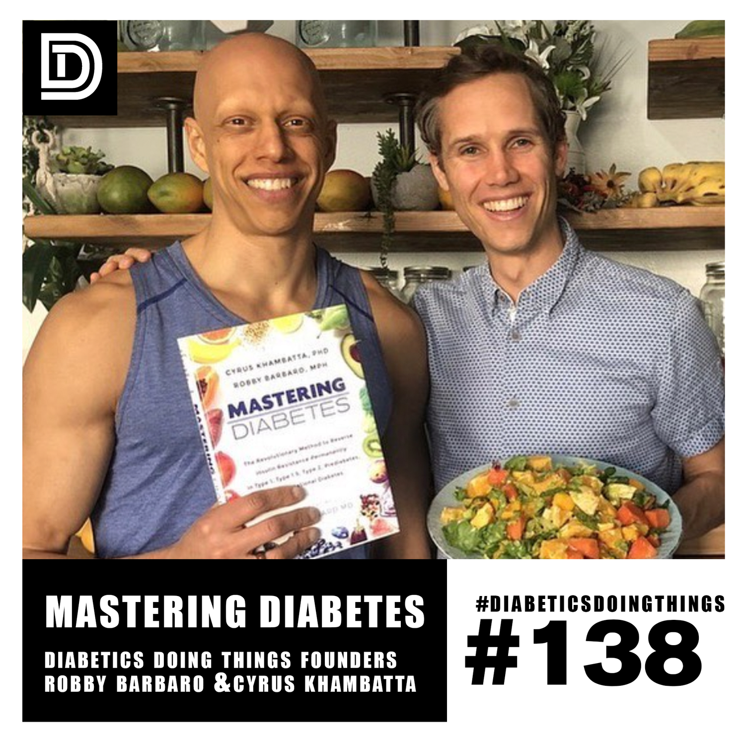 Episode 138 - Diabetics Doing Things FOUNDERS with Robby Barbaro and Cyrus Khambatta of Mastering Diabetes episode artwork